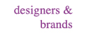 Designers & Brands